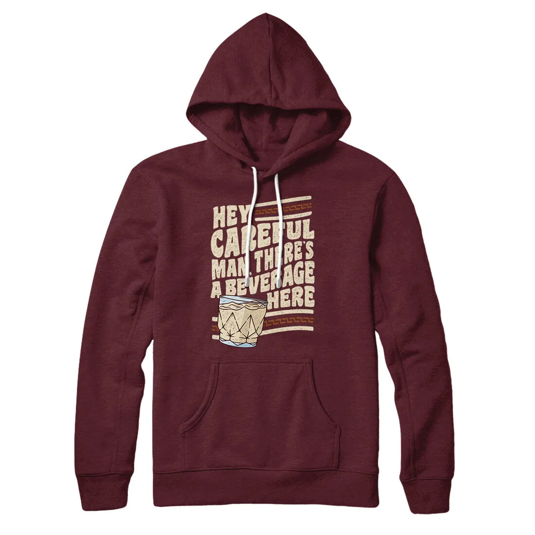 Hey, Careful Man, There’s A Beverage Here Hoodie