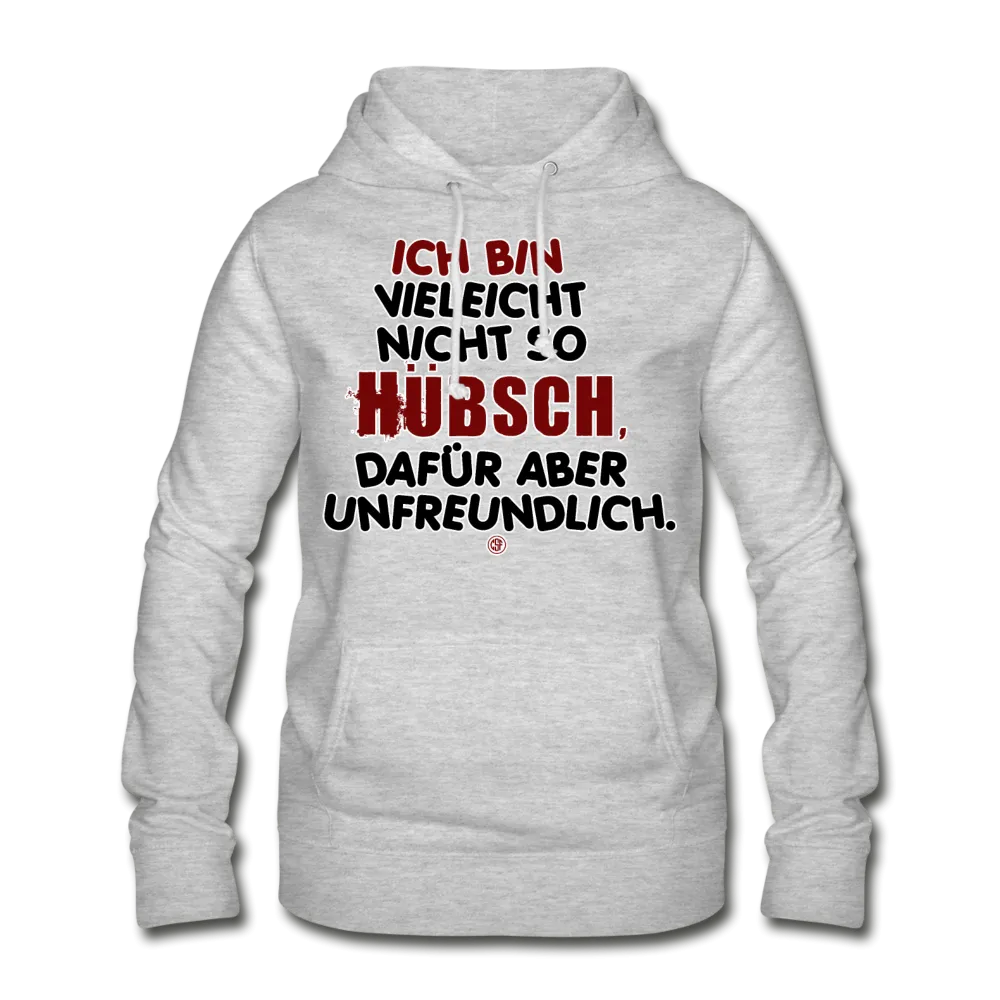 Ich bin vielleicht nicht so hübsch... - Frauen Hoodie
