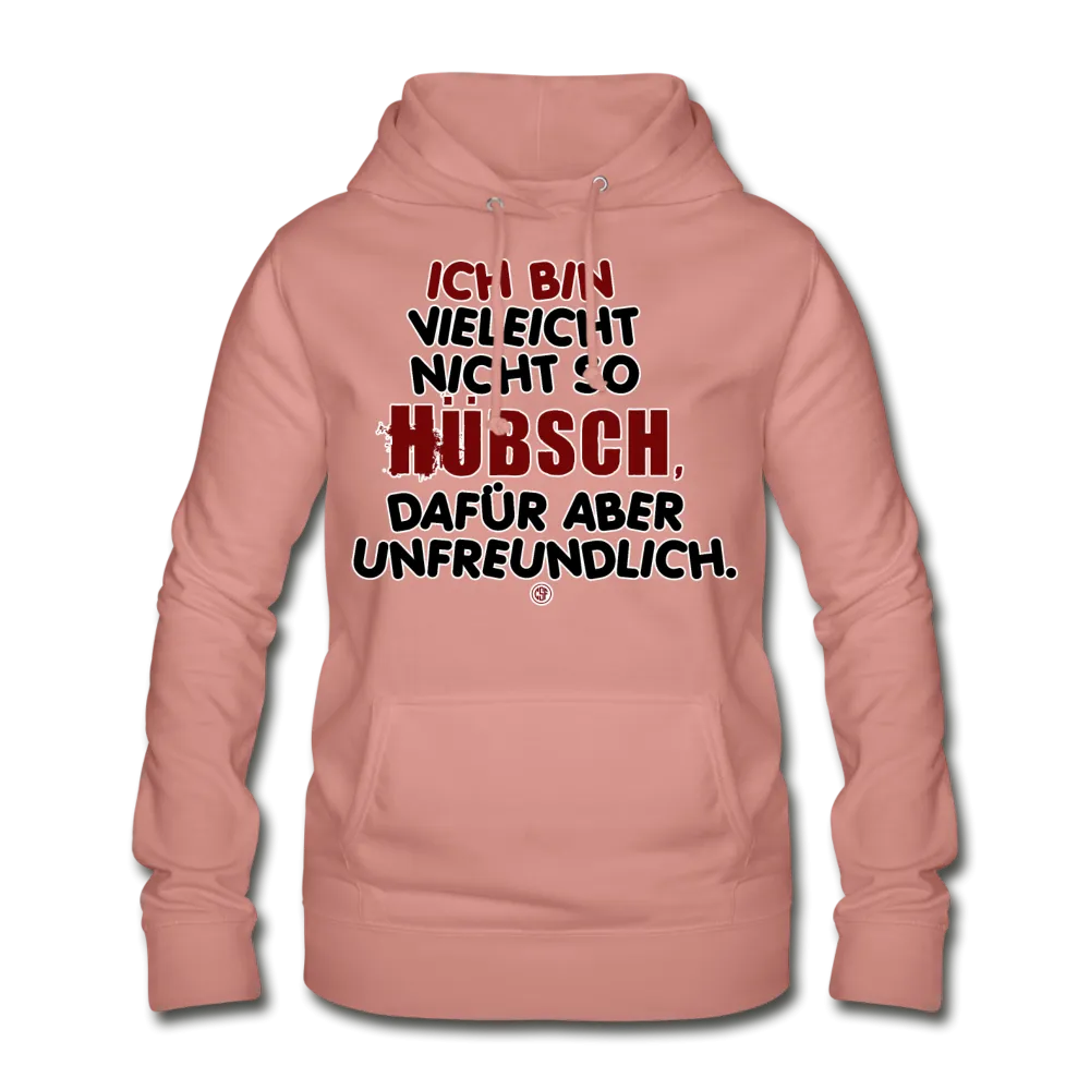Ich bin vielleicht nicht so hübsch... - Frauen Hoodie