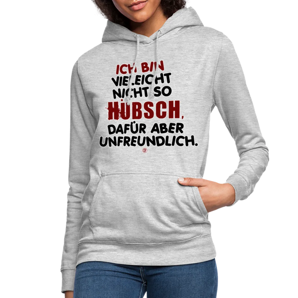 Ich bin vielleicht nicht so hübsch... - Frauen Hoodie
