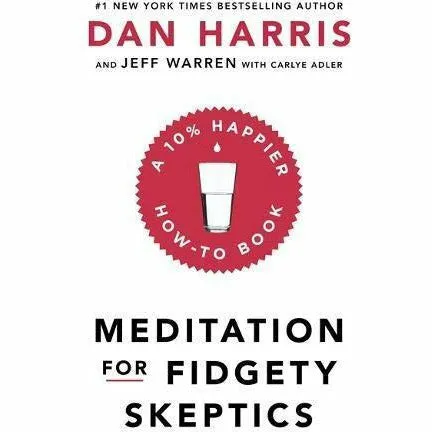 Mindfulness Plain & Simple, Headspace Guide To Meditation And Mindfulness, Meditation For Fidgety Skeptics, 10% Happier 4 Books Collection Set