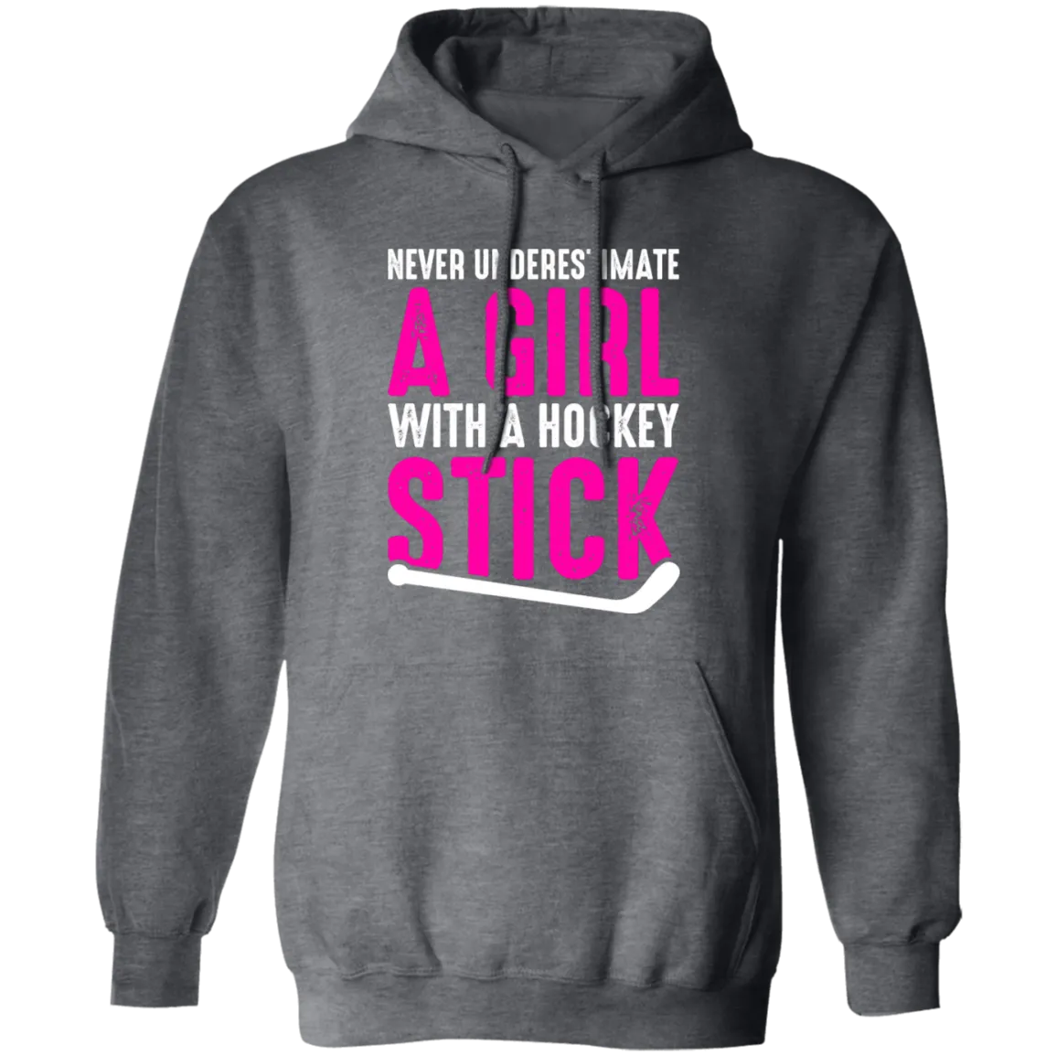 Never Underestimate A Girl With A Hockey Stick   Pullover Hoodie