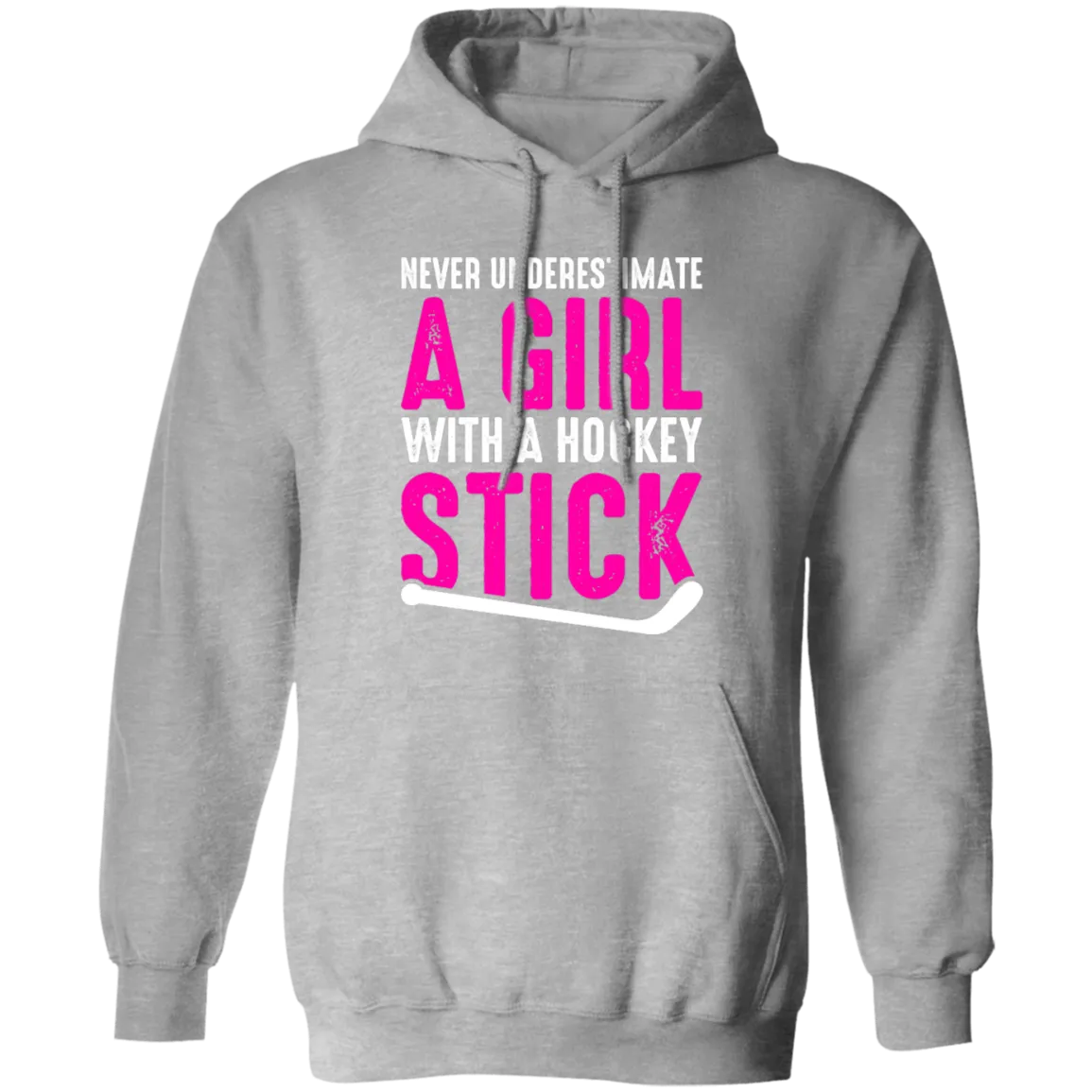 Never Underestimate A Girl With A Hockey Stick   Pullover Hoodie