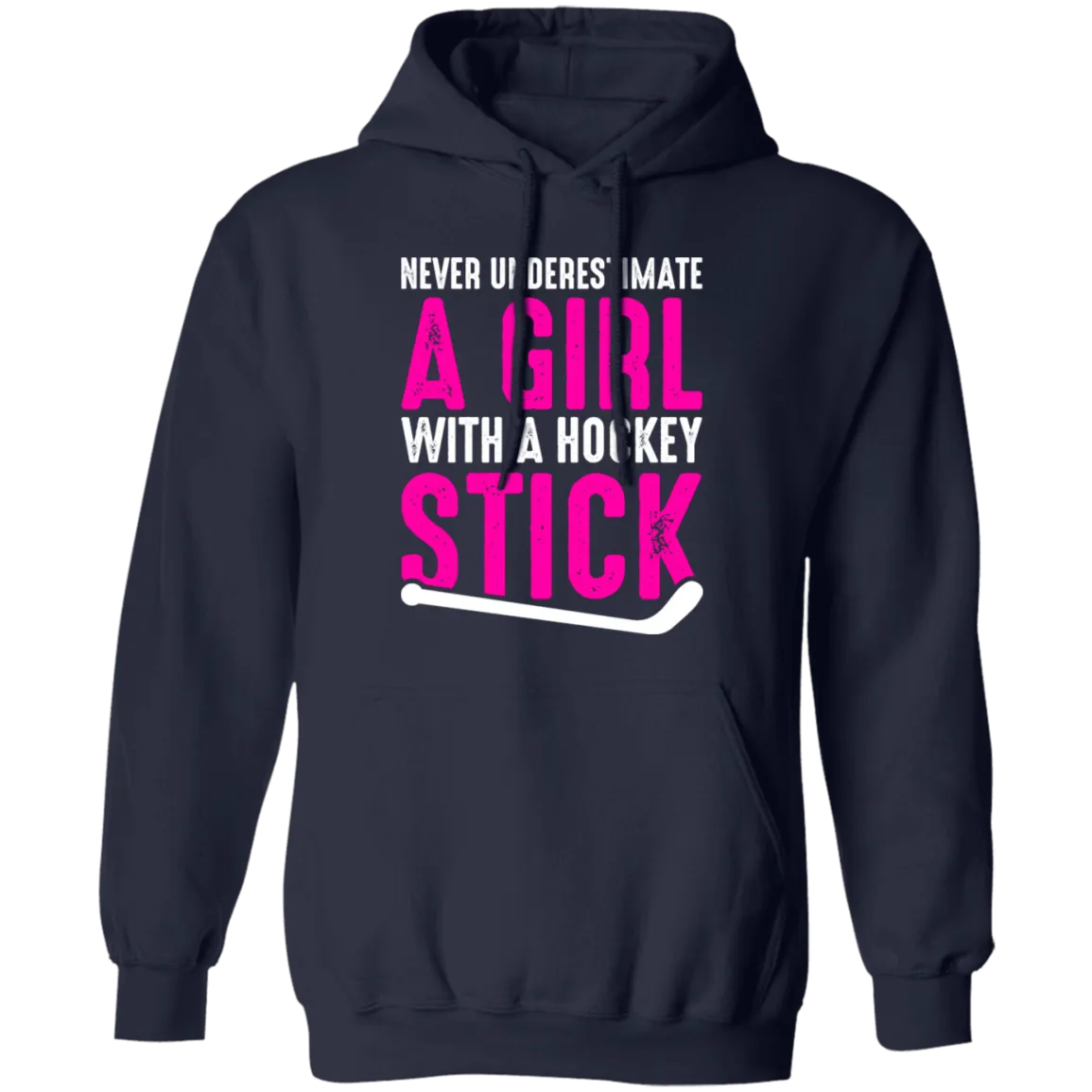 Never Underestimate A Girl With A Hockey Stick   Pullover Hoodie
