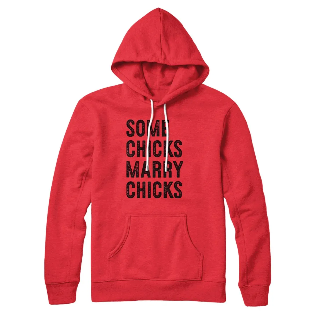 Some Chicks Marry Chicks Hoodie